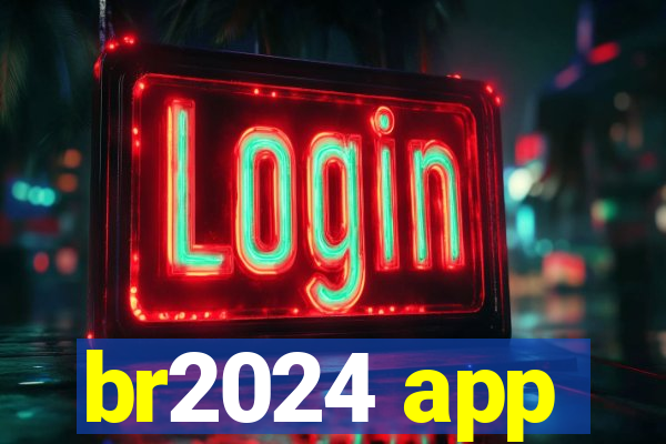 br2024 app